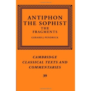 Antiphon the Sophist: The Fragments (Cambridge Classical Texts and Commentaries)