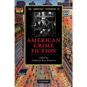 The Cambridge Companion to American Crime Fiction (Cambridge Companions to Literature)