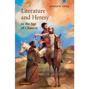 Literature and Heresy in the Age of Chaucer: 71 (Cambridge Studies in Medieval Literature, Series Number 71)