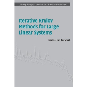 Iterative Krylov Methods for Large Linear Systems (Cambridge Monographs on Applied and Computational Mathematics)