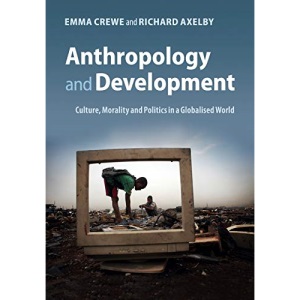 Anthropology and Development: Culture, Morality and Politics in a Globalised World