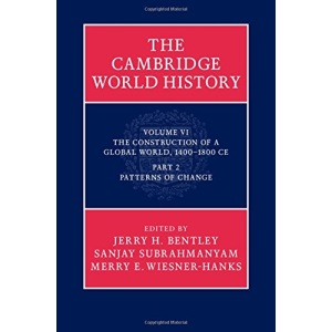 The Cambridge World History: The Construction of a Global World, 1400-1800 CE: Part 2. Patterns of change
