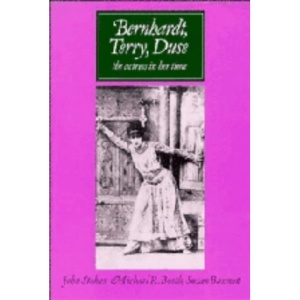 BERNHARDT, TERRY, DUSE. THE ACTRESS IN HER TIME