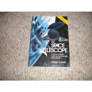 The Space Telescope: A Study of Nasa, Science, Technology, and Politics