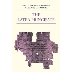 The Cambridge History of Classical Literature: Volume 2, Latin Literature, Part 5, The Later Principate: Latin Literature - The Later Principate Vol 2