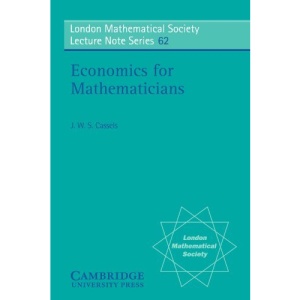 Economics for Mathematicians (London Mathematical Society Lecture Note Series)