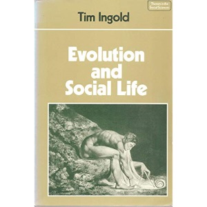 Evolution and Social Life (Themes in the Social Sciences)