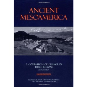 Ancient Mesoamerica: A Comparison of Change in Three Regions (New Studies in Archaeology)