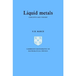 Liquid Metals: Concepts and Theory (Cambridge Monographs on Mathematical Physics)