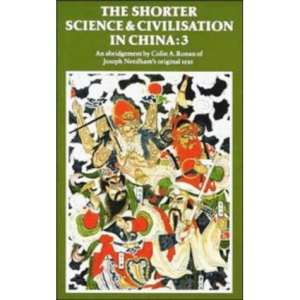 The Shorter Science and Civilisation in China: Volume 3.: v. 3