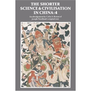 The Shorter Science and Civilisation in China: Volume 4: An Abridgement of Joseph Needham's Original Text: v. 4