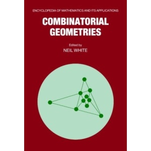 Combinatorial Geometries (Encyclopedia of Mathematics and its Applications)