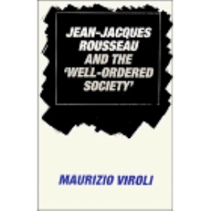 Jean-Jacques Rousseau and the 'well-ordered society'. Translated by Derek Hanson. CUP. 1988.