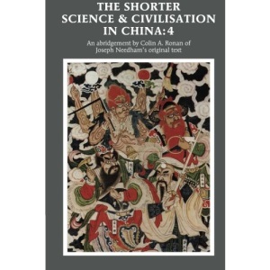 The Shorter Science and Civilisation in China: Volume 4: An Abridgement of Joseph Needham's Original Text