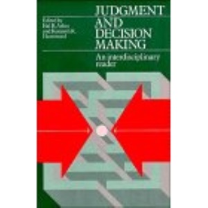 Judgment and Decision Making: An Interdisciplinary Reader