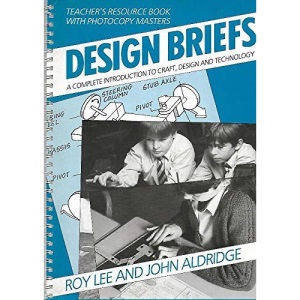 Design Briefs Teacher's resource book with photocopy masters: A Complete Introduction to Craft, Design and Technology: Tchrs'.Resource Bk