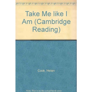 Take Me like I Am: Take Me Like I Am Level 3 (Cambridge Reading)