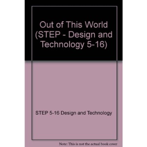 Out of This World (STEP - Design and Technology 5-16)