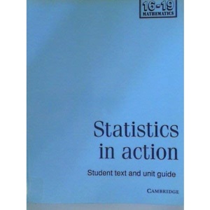 Statistics in Action: Student Text and Unit Guide (School Mathematics Project 16-19)