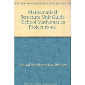 Mathematical Structure Unit Guide (School Mathematics Project 16-19)