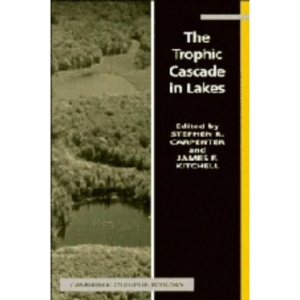 The Trophic Cascade in Lakes (Cambridge Studies in Ecology)