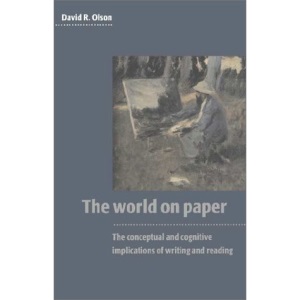 The World on Paper: The Conceptual and Cognitive Implications of Writing and Reading