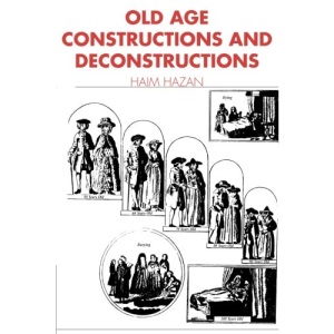 Old Age: Constructions and Deconstructions (Themes in the Social Sciences)