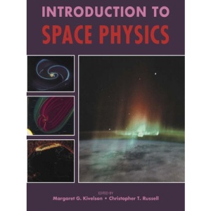 Introduction to Space Physics (Cambridge Atmospheric & Space Science Series)