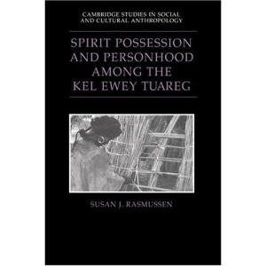 Spirit Possession and Personhood among the Kel Ewey Tuareg (Cambridge Studies in Social and Cultural Anthropology)