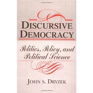 Discursive Democracy: Politics, Policy, and Political Science