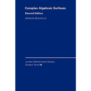 LMSST: 34 Complex Algebraic Sur 2ed (London Mathematical Society Student Texts, Series Number 34)