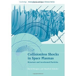 Collisionless Shocks in Space Plasmas: Structure and Accelerated Particles (Cambridge Atmospheric and Space Science Series)