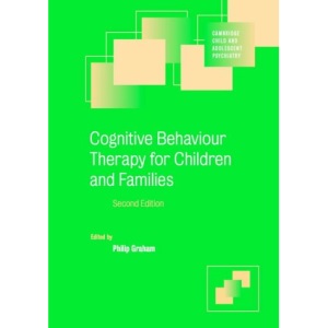 Cognitive Behaviour Therapy for Children and Families (Cambridge Child and Adolescent Psychiatry)