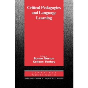 Critical Pedagogies and Language Learning (Cambridge Applied Linguistics)