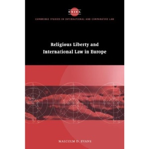 Religious Liberty and International Law in Europe (Cambridge Studies in International and Comparative Law)