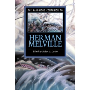 The Cambridge Companion to Herman Melville (Cambridge Companions to Literature)
