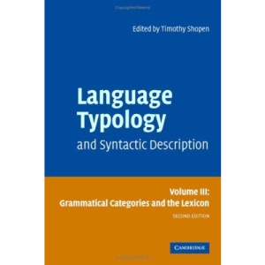 Language Typology and Syntactic Description: Volume 3, Grammatical Categories and the Lexicon: Grammatical Categories and the Lexicon v. 3
