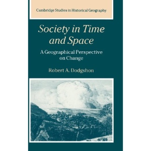 Society in Time and Space: A Geographical Perspective on Change (Cambridge Studies in Historical Geography)