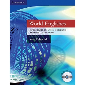 World Englishes Paperback with Audio CD: Implications for International Communication and English Language Teaching