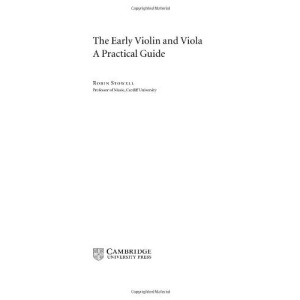 The Early Violin and Viola: A Practical Guide (Cambridge Handbooks to the Historical Performance of Music)