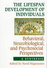 The Lifespan Development of Individuals: Behavioral, Neurobiological, and Psychosocial Perspectives: A Synthesis