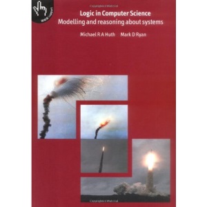 Logic in Computer Science: Modelling and Reasoning about Systems