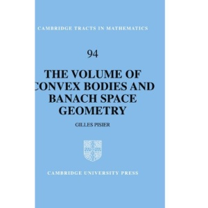 The Volume of Convex Bodies and Banach Space Geometry (Cambridge Tracts in Mathematics)