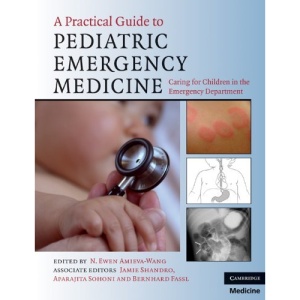 A Practical Guide to Pediatric Emergency Medicine: Caring for Children in the Emergency Department
