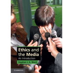 Ethics and the Media: An Introduction (Cambridge Applied Ethics)