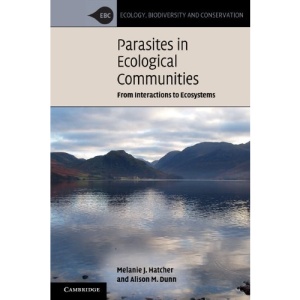 Parasites in Ecological Communities: From Interactions to Ecosystems (Ecology, Biodiversity and Conservation)