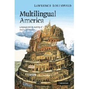 Multilingual America: Language and the Making of American Literature: 156 (Cambridge Studies in American Literature and Culture, Series Number 156)
