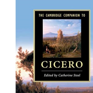 The Cambridge Companion to Cicero (Cambridge Companions to Literature)
