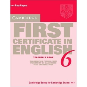 Cambridge First Certificate in English 6 Teacher's Book: Examination Papers from the University of Cambridge ESOL Examinations (FCE Practice Tests)