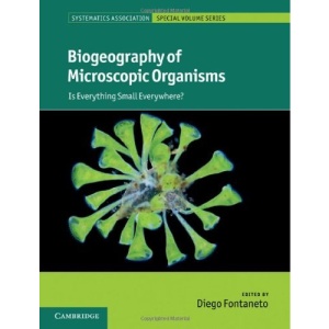 Biogeography of Microscopic Organisms: Is Everything Small Everywhere? (Systematics Association Special Volume Series)